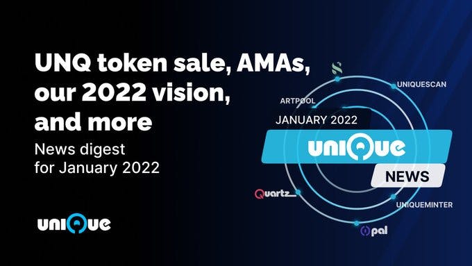 News Digest for January 2022: UNQ TOKEN SALE, AMAS, OUR 2022 VISION, AND MORE